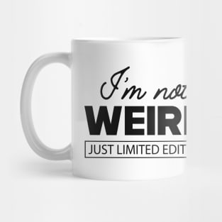 Weird - I'm not weird just limited edition Mug